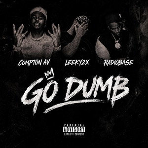 Go Dumb by Compton Av, Leeky2x, Radio Base