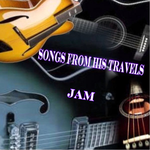 Songs from His Travels by JAM