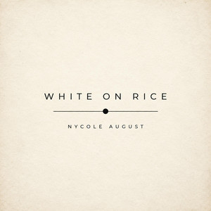 White on Rice by Nycole August