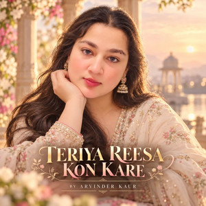 Teriya Reesa Kon Kare by Arvinder Kaur