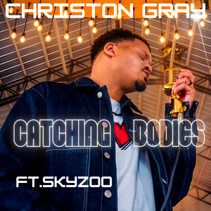 Catching Bodies by Christon Gray, Skyzoo