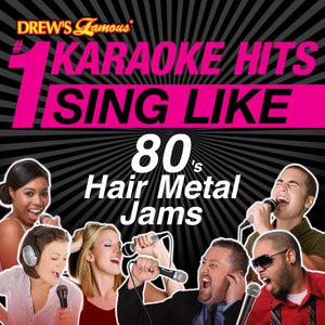 Drew's Famous #1 Karaoke Hits: Sing Like 80's Hair Metal Jams
