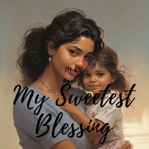 DJ EV - My Sweetest Blessing