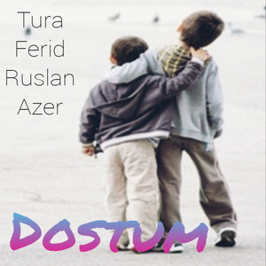 Dostum (feat. Azer Dağlı, Ruslan Masallı & Ferid Novxanı)