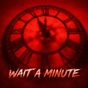 WAIT A MINUTE by DrewJ