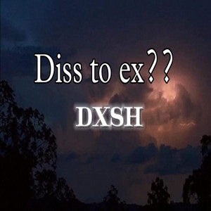 Diss To Ex ??