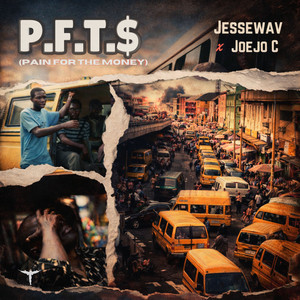PFT$ (Pain For The Money) by Jessewav, Joejo C