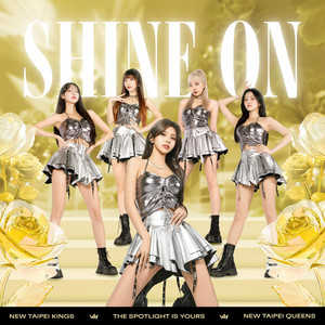 Shine On by New Taipei Kings, New Taipei Queens