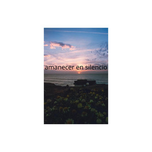 Amanecer en silencio by Rose of melody