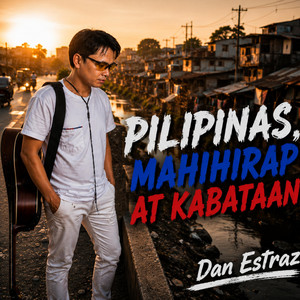 Pilipinas, Mahihirap At Kabataan (verse-2) by Dan Estraz