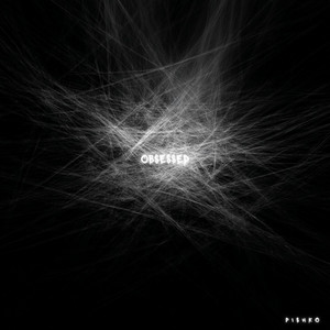 OBSESSED by Pishko