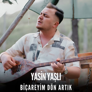 Yasin Yaşlı - Biçareyim Dön Artık