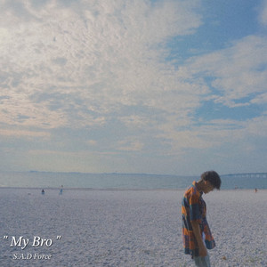 S.A.D Force - My Bro