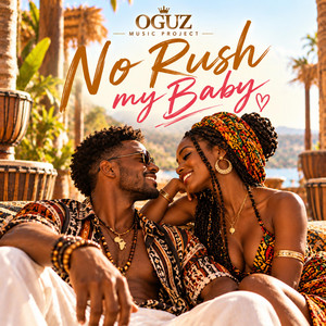 No Rush my Baby by Oguz Music