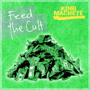 Feed the Cult by King Machete