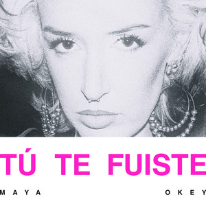 Tú Te Fuiste by Maya Okey