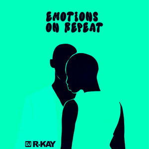 Emotions on Repeat by DJ R-KAY