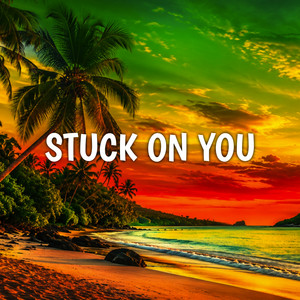 Stuck On You (Reggae Version) by RASTAFACTORI