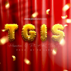 TGIS by Heaven G, AK, Tay P
