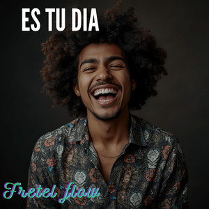 Es tu dia by Fretel Flow
