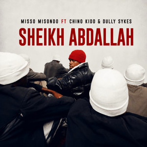 Sheikh Abdallah by Misso Misondo, Chino Kidd, Dully Sykes