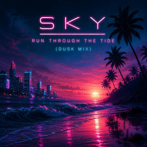 SKY _ Run through the Tide (Dusk Mix) by SKY_