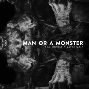 Man or a Monster by Sam Tinnesz, Zayde Wølf