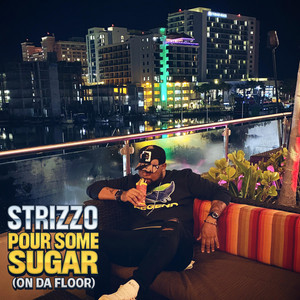 Strizzo - Pour Some Sugar (On Da Floor) [Strizzo Exxclusive]