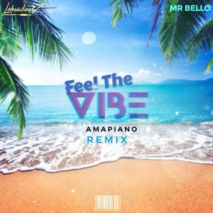 Feel the Vibe - Amapiano Remix by Leksaibeatz, Mr Bello
