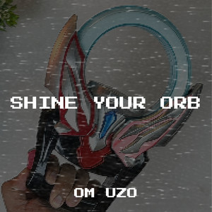 Shine Your Orb by Om Uzo