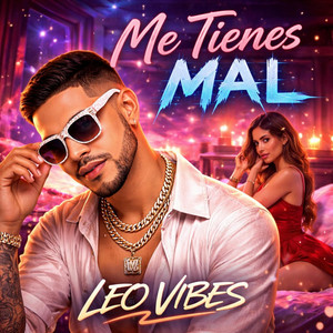 Me Tienes Mal by Leo Vibes