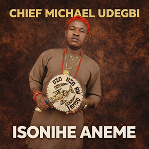 Chief Michael Udegbi - Isonihe Aneme