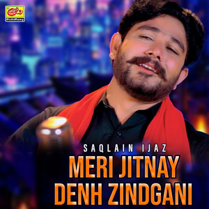 Saqlain Ijaz - Meri Jitnay Denh Zindgani