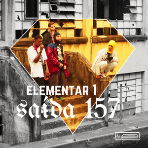 Saída 157 - ELEMENTAR 1 by NuPente, Don$a, RLCa$h, 7arta7, Tullio JR, Prodbygrillo