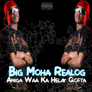 BIG MOHA REALOG - Aniga Waa Ka Helay Qofta