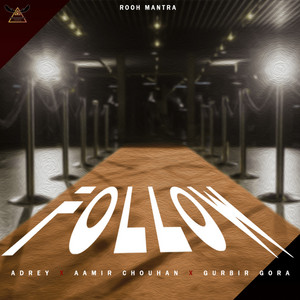 Follow by Adrey, Aamir Chouhan, Gurbir Gora