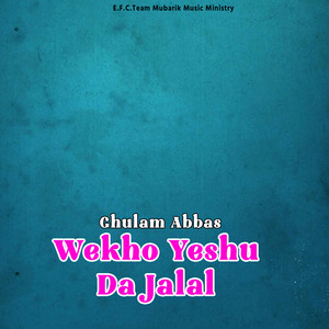 Ghulam Abbas - Wekho Yeshu Da Jalal