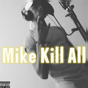 Mike Kill All by Saucy Di Ablo