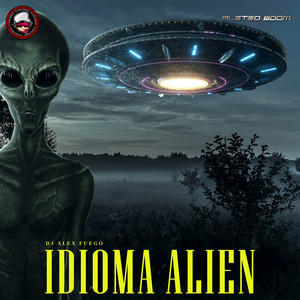 Aleteo Boom - Idioma Alien (feat. dj alex fuego)