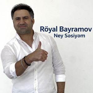 Röyal Bayramov - Ney Səsiyəm