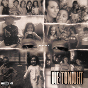 Die Tonight by wj.o$ix