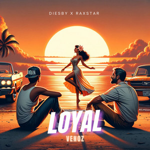 Loyal by Diesby, Raxstar, Venoz