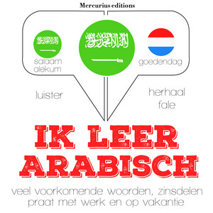 Ik leer Arabisch (Luister, herhaal, spreek: taalleermethode)