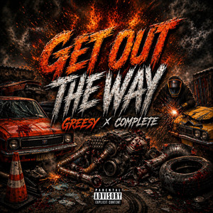 Get Out The Way (feat. Complete) by Greesy, Complete