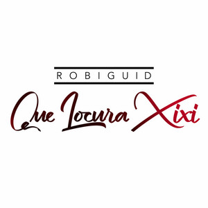 Que Locura XiXi by Robi Guid
