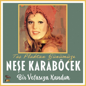 Bir Vefasıza Kandım (Taş Plaktan Günümüze)