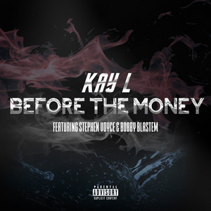 Before the Money by Kay L, Stephen Voyce, Bobby Blast'em
