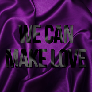 We Can Make Love [Reborn] by SoMo