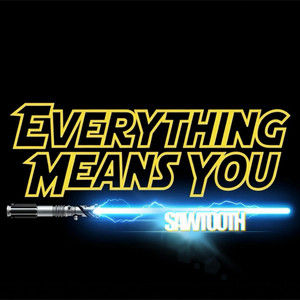Everything Means You by Sawtooth