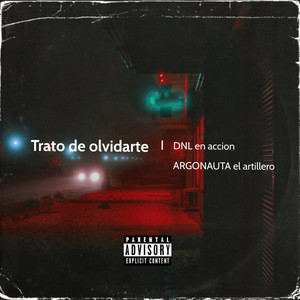Trato de olvidarte by Dnl En AccioN, ARGONAUTA el artillero